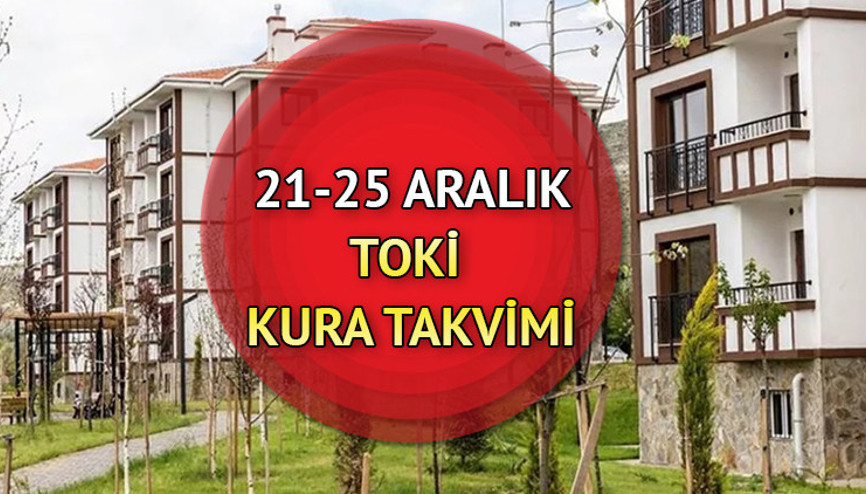 21- 25 Aralık TOKİ KURA TARİHLERİ TAKVİMİ  || 2022 TOKİ kura çekimi ne zaman, hangi illerde yapılacak