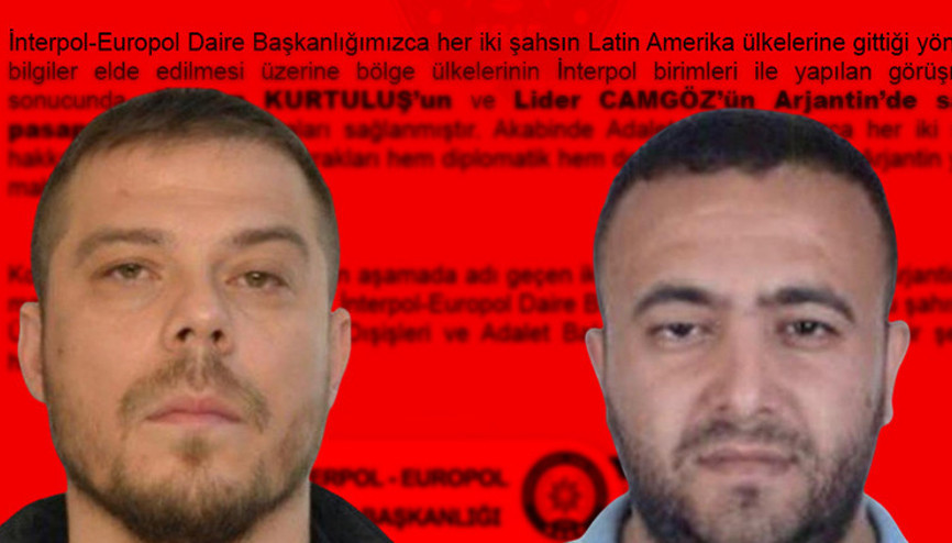 İnterpol-Europol Daire Başkanlığı duyurdu Kırmızı bültenle aranan Serkan Kurtuluş ve Lider Camgöz Arjantinde yakalandı İnterpol-Europol Daire Başkanlığı duyurdu Kırmızı bültenle aranan Serkan Kurtuluş ve Lider Camgöz Arjantinde yakalandı