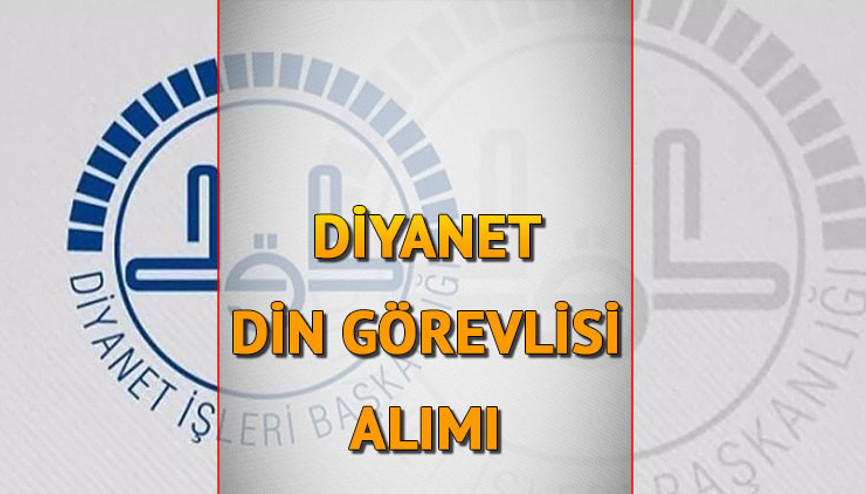 Kadro ve branş dağılımı belli oldu Diyanet 6 bin 200 din görevlisi alacak  Diyanet İşleri Başkanlığı personel alımı ne zaman, başvurusu nasıl yapılır