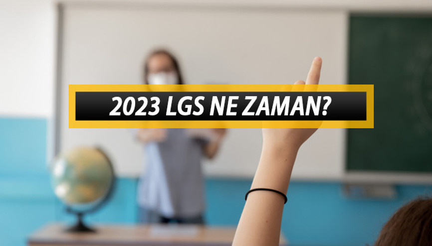 LGS 2023 ne zaman yapılacak LGS sınav ve başvuru tarihleri açıklandı mı