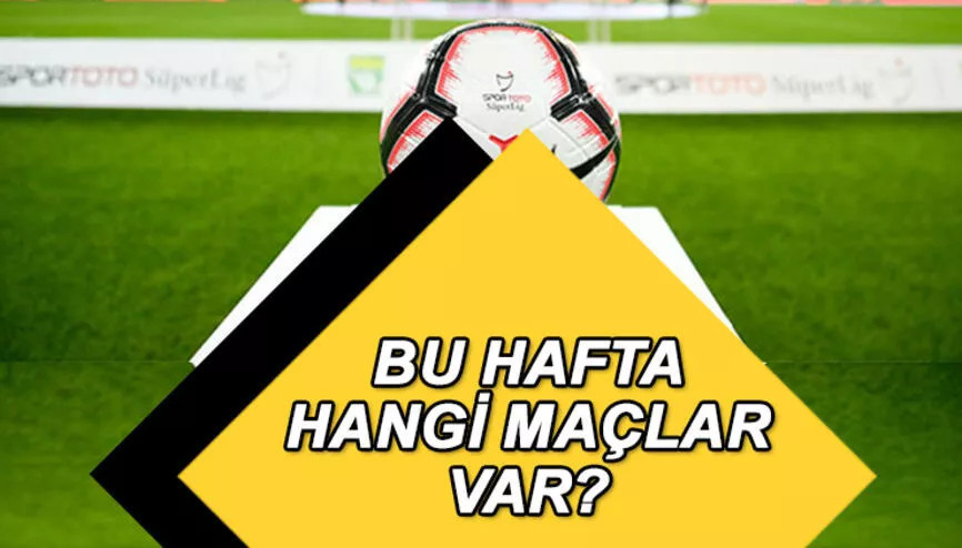 Süper Ligde bu hafta hangi maçlar var İşte 18. haftanın müsabaka programı