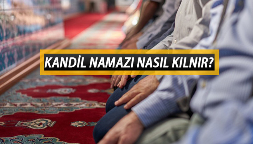 REGAİP KANDİLİ NAMAZI NE ZAMAN VE NASIL KILINIR Kandil namazı saat kaçta kılınıyor Kandil namazı kılınışı ve önemi