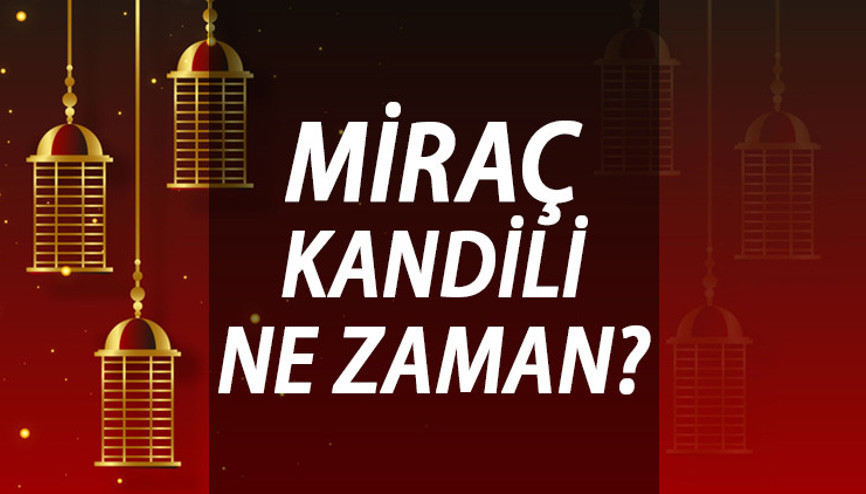 MİRAÇ KANDİLİ 2023 ne zaman Diyanet İşleri Başkanlığı dini günler takvimi MİRAÇ KANDİLİ 2023 ne zaman Diyanet İşleri Başkanlığı dini günler takvimi