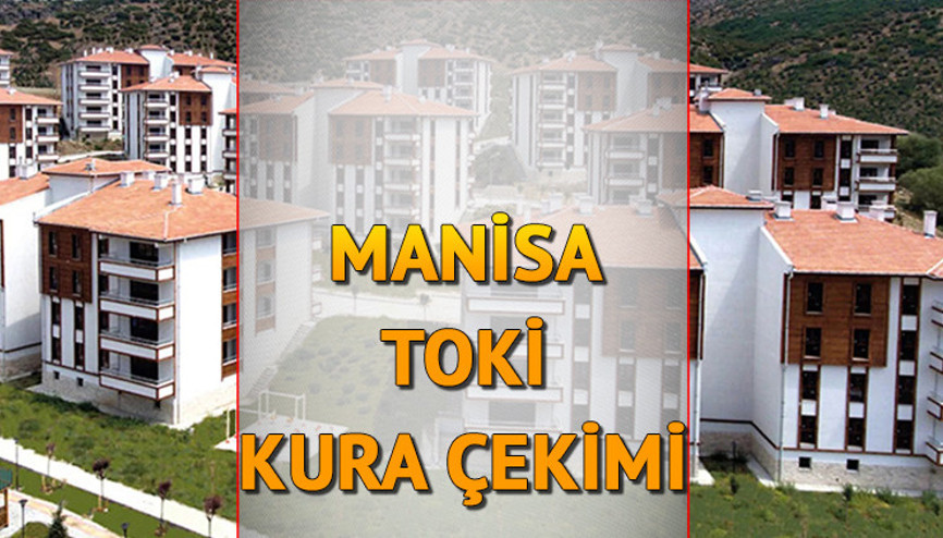 TOKİ MANİSA KURA SONUÇLARI açıklandı mı, nasıl öğrenilir İşte 2 Şubat TOKİ Manisa kura sonuçları isim listesi ve kura çekimi ilçeleri