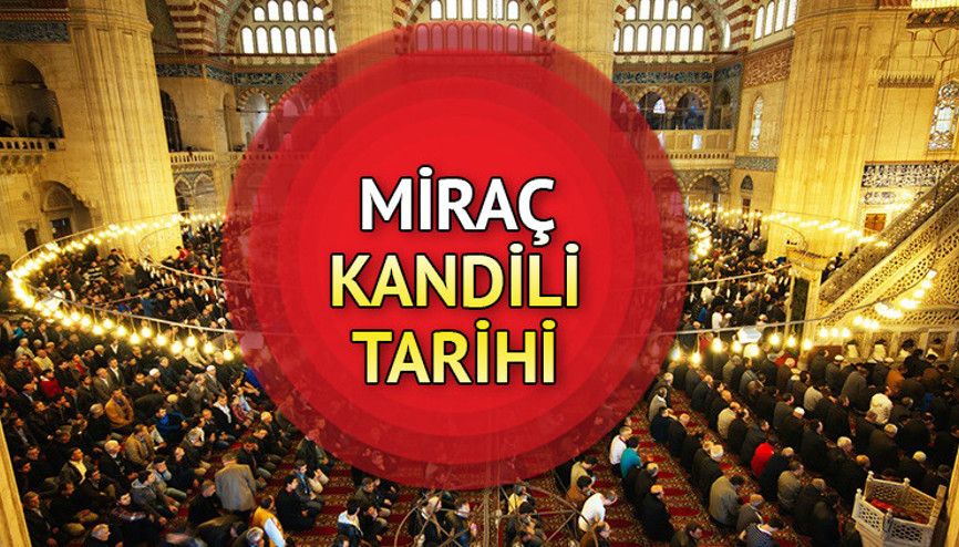 MİRAÇ KANDİLİ 2023 ne zaman, ayın kaçında Diyanet Miraç Kandili anlamı ve önemi