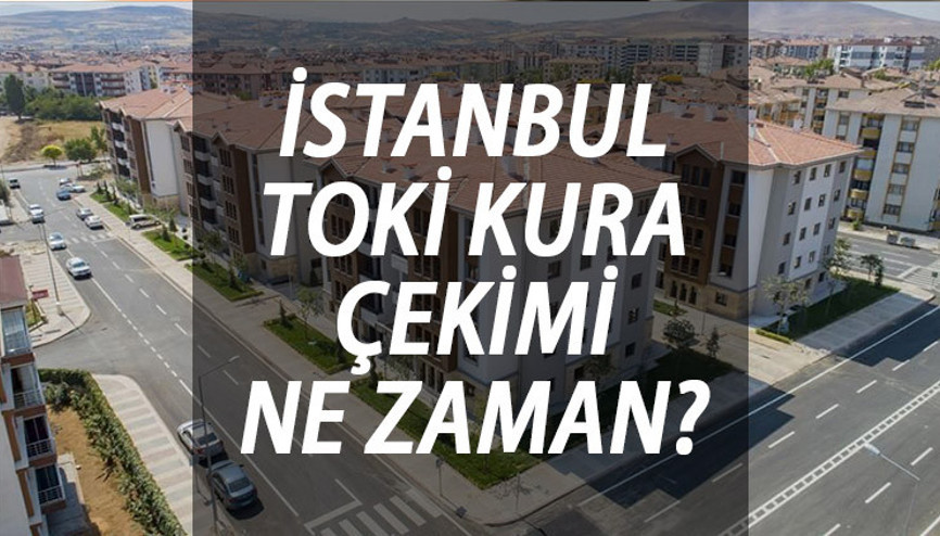 TOKİ İSTANBUL KURA TAKVİMİ açıklandı mı 2023 Esenler, Başakşehir, Arnavutköy, Çatalca, Tuzla, Silivri TOKİ İstanbul kura çekimi ne zaman