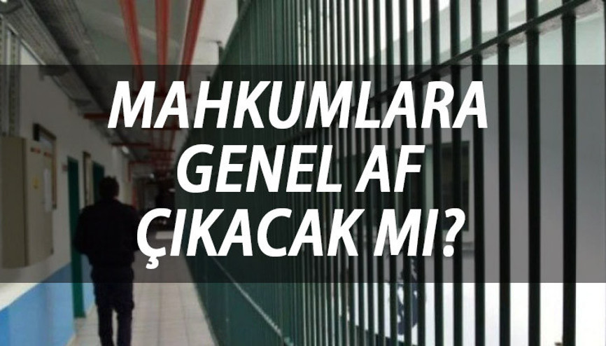 MAHKUMLARA AF ÇIKACAK MI 2023  Yargı paketi çalışmaları infaz düzenlemesini kapsıyor mu