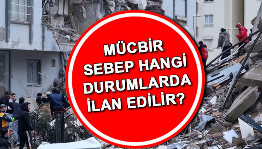 MÜCBİR SEBEP NEDİR, NE DEMEK Mücbir sebep hangi durumlarda ilan edilir Deprem bölgelerinde vergiler ertelendi....