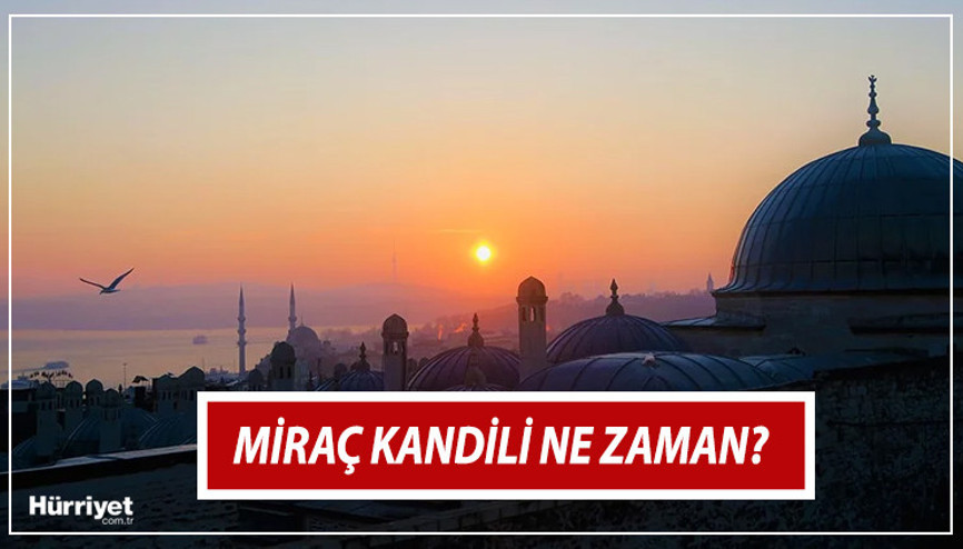 MİRAÇ KANDİLİ NE ZAMAN BUGÜN (17 ŞUBAT 2023) KANDİL Mİ Yılın ikinci kandili... Diyanet 2023 Miraç Kandili gecesinin tarihi... MİRAÇ KANDİLİ NE ZAMAN BUGÜN (17 ŞUBAT 2023) KANDİL Mİ Yılın ikinci kandili... Diyanet 2023 Miraç Kandili gecesinin tarihi...