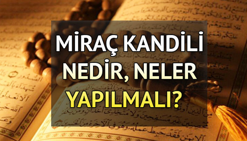 Miraç Kandilinde neler yapılır Miraç Kandili nedir, ne olmuştur İşte Miraç gecesi yapılacaklar