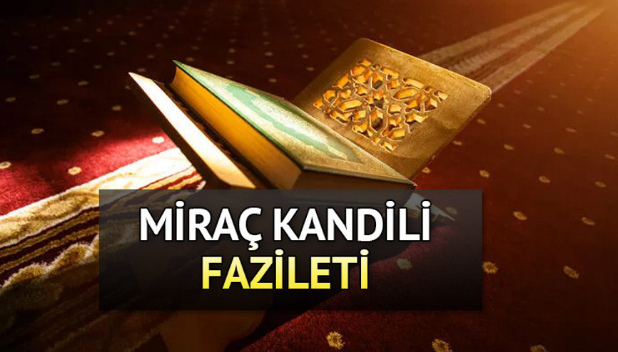Miraç gecesi ne oldu Miraç Kandili fazileti nedir Yılın ikinci kandili...