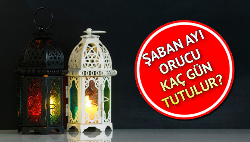 ŞABAN AYI ORUCU kaç gün oruç tutulur, nasıl niyet edilir Şaban ayı başladı mı, bugün mü