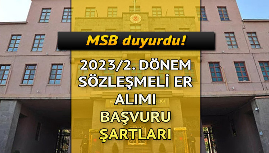 Sözleşmeli er alımı başvuruları başladı mı, ne zaman yapılacak MSB duyurdu: 2023/2. Dönem Kara Kuvvetleri Komutanlığı sözleşmeli er alımı yapacak İşte başvuru ekranı ve şartları