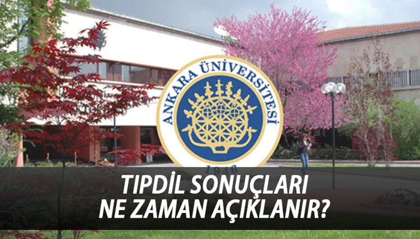 TIPDİL sonuçları ne zaman açıklanır Ankara Üniversitesi TIPDİL sınav sonuç tarihi belli oldu mu