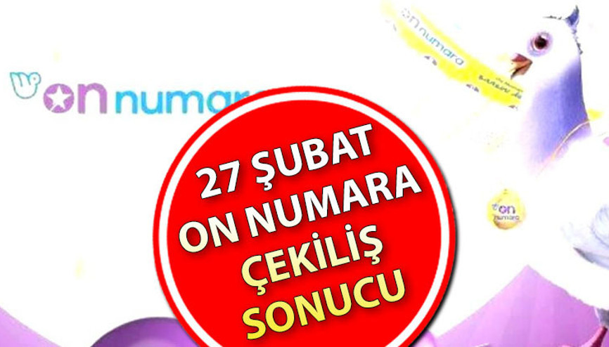 ON NUMARA SONUÇLARI SORGULAMA | 27 Şubat On numara çekiliş sonucu ve kazandıran numara sorgulama