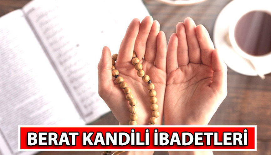 Berat Kandili ibadetleri 6 Mart | Kandillerde hangi ibadetler yapılır Berat Kandili ibadetleri nelerdir, bu akşam hangi ibadetler yapılır İşte kandil gecesi yapılacaklar Berat Kandili ibadetleri 6 Mart | Kandillerde hangi ibadetler yapılır Berat Kandili ibadetleri nelerdir, bu akşam hangi ibadetler yapılır İşte kandil gecesi yapılacaklar