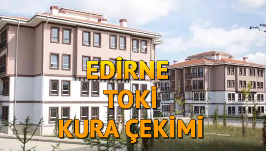 TOKİ EDİRNE KURA SONUÇLARI | Edirne TOKİ kura çekimi ne zaman, saat kaçta İşte, Edirne TOKİ kura sonucu isim listesi sorgulama ekranı TOKİ EDİRNE KURA SONUÇLARI | Edirne TOKİ kura çekimi ne zaman, saat kaçta İşte, Edirne TOKİ kura sonucu isim listesi sorgulama ekranı
