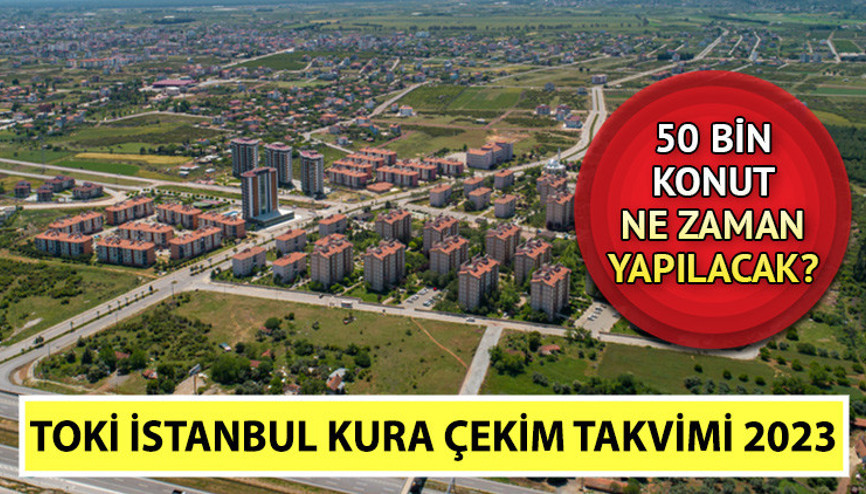 İstanbul’da yeni 50 bin konut | TOKİ İstanbul kura çekimi 2023 ne zaman, hangi tarihte yapılacak İstanbul Başakşehir, Arnavutköy, Esenler, Çatalca, Tuzla, Silivri çekiliş tarihi açıklandı mı İstanbul’da yeni 50 bin konut | TOKİ İstanbul kura çekimi 2023 ne zaman, hangi tarihte yapılacak İstanbul Başakşehir, Arnavutköy, Esenler, Çatalca, Tuzla, Silivri çekiliş tarihi açıklandı mı