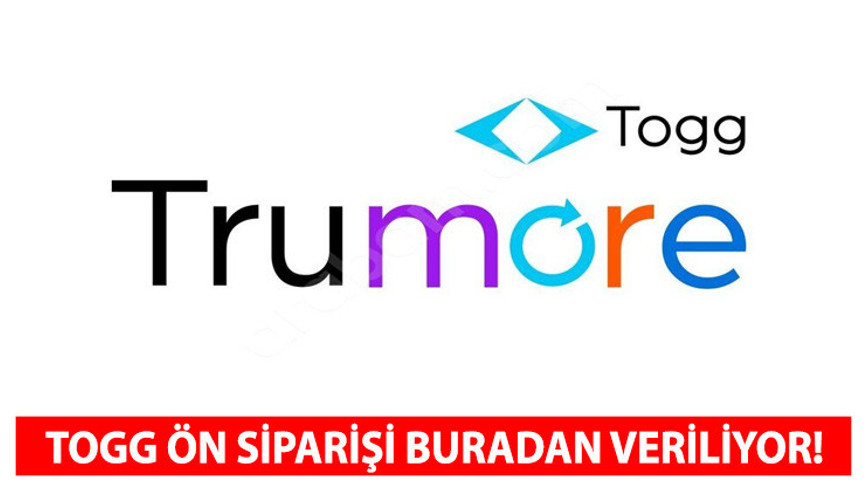 Trumore Android ve İOSa nasıl yüklenir Trumore uygulaması nedir TOGG ön sipariş uygulaması açıklandı