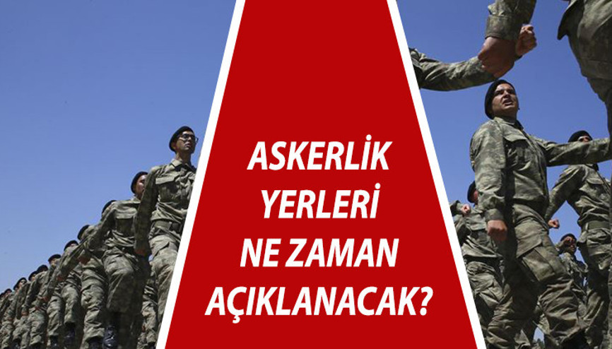 Askerlik yerleri ne zaman açıklanacak Mayıs ayı askerlik celp yerleri ne zaman belli olacak 2023 e-Devlet askerlik yeri sorgulama
