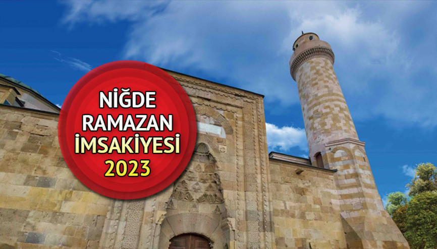Niğde iftar saati bugün kaçta Niğde Ramazan imsakiyesi 2023 | Sahur, iftar ve imsak vakitleri