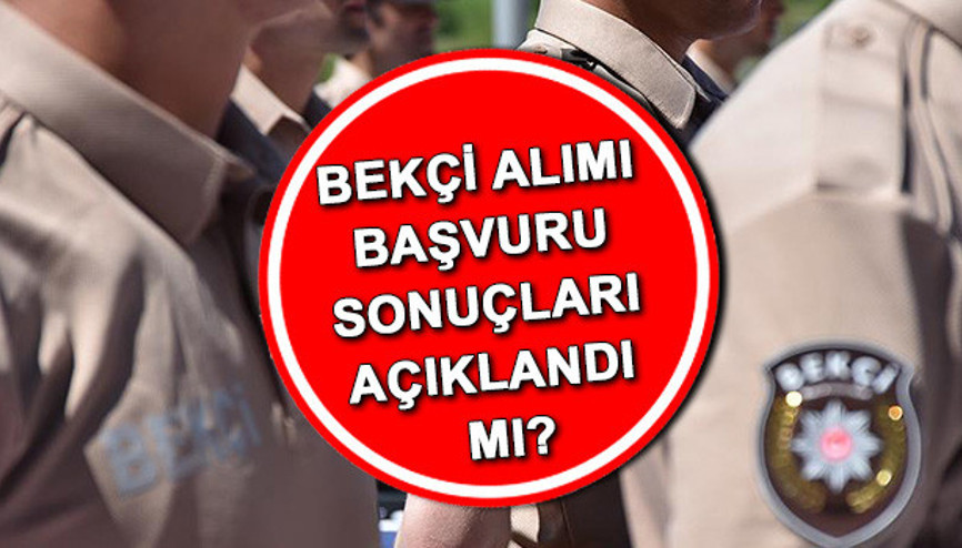Bekçi alımı başvuru sonuçları açıklandı mı, ne zaman açıklanacak 2023/1.Dönem bekçi alımı son durum