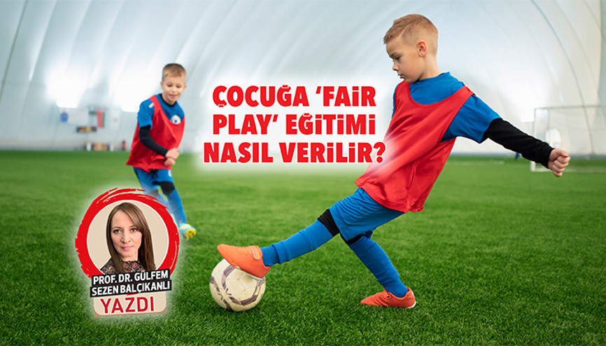 Çocuğa ‘fair play’ eğitimi nasıl verilir