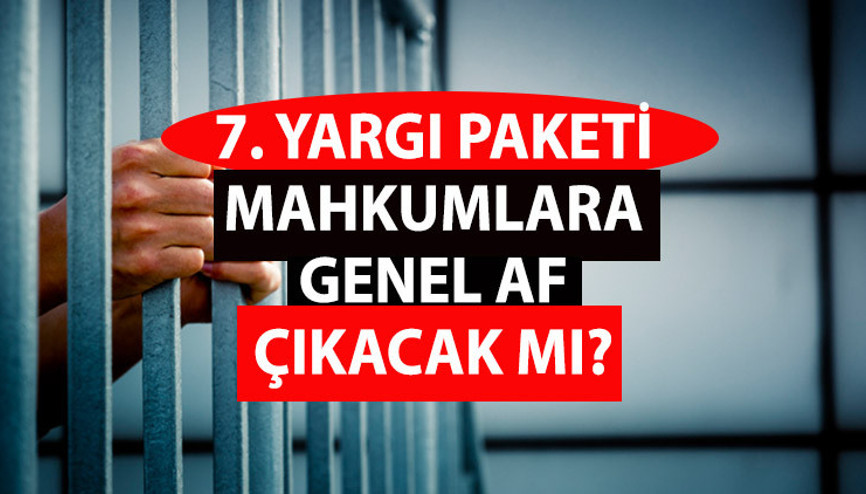 MAHKUMLARA GENEL AF ÇIKACAK MI 7. Yargı paketi Resmi Gazete’de yayımlandı mı, infaz düzenlemesi kimleri kapsıyor İşte, 2023 yeni paketin detayları