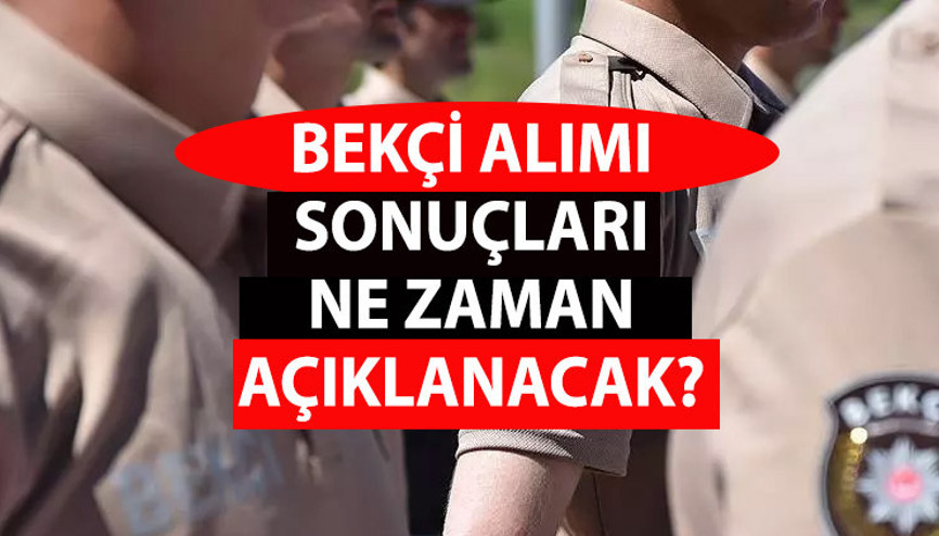 Bekçi alımı başvuru sonuçları ne zaman açıklanacak EGM 1.250 bekçi alımı yazılı sınav tarihi açıklandı mı (2023/1)