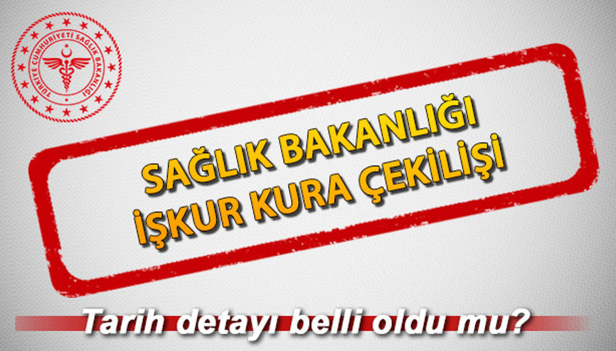 Sağlık Bakanlığı kura sonuçları ne zaman açıklanacak Sağlık Bakanlığı 10 bin 900 işçi alımı kura tarihi belli oldu