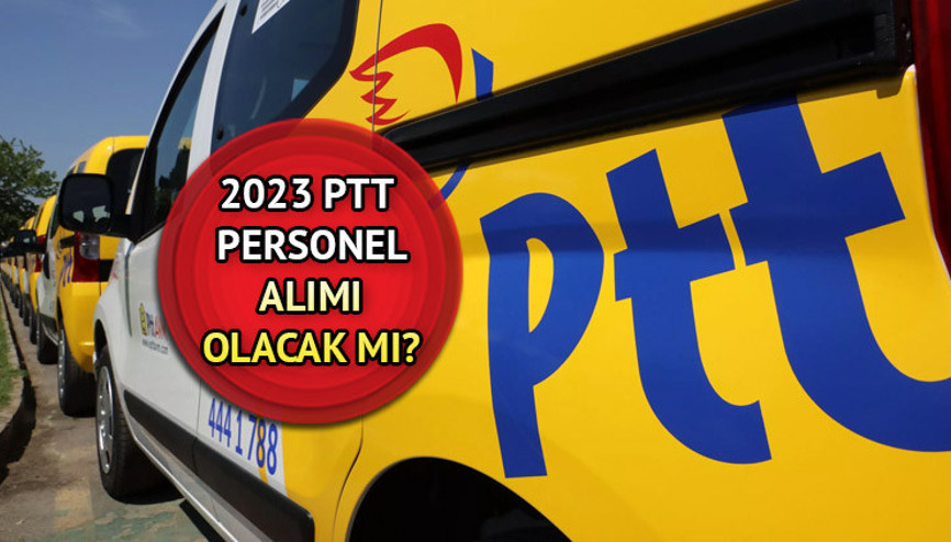 PTT PERSONEL ALIMI NE ZAMAN PTT personel alımı şartları 2023 neler, başvuru tarihi açıklandı mı