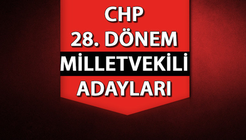 CHP MİLLETVEKİLİ ADAYLARI (TAM LİSTE) 2023: 28inci dönem milletvekili seçimi CHP aday listesi duyuruldu | İşte CHP Ankara, İzmir, İstanbul il il milletvekili adayları isim listesi