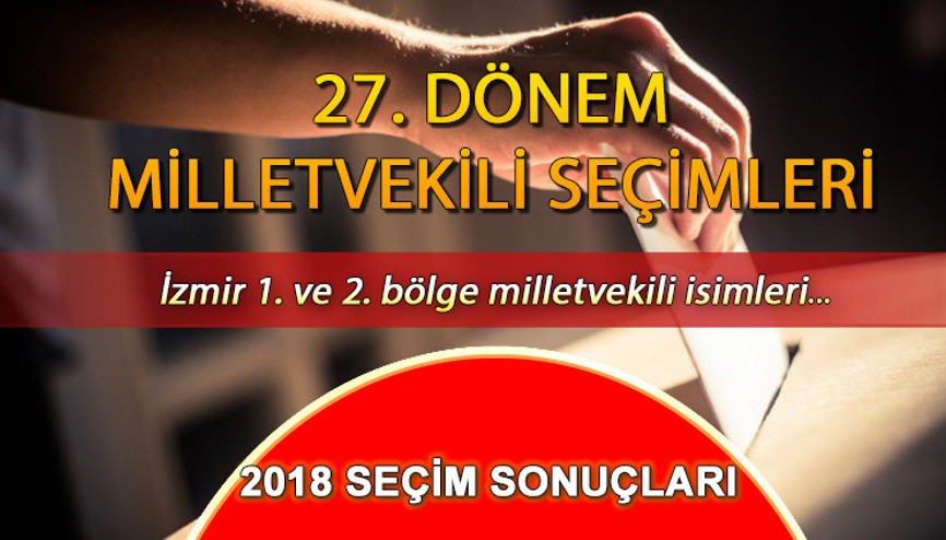 Son seçimde (2018) İzmir 1 ve 2. Bölgede kaç milletvekili çıktı 2018 İzmir 1 ve 2. Bölge seçim sonuçları (AK Parti, CHP, İYİ Parti, MHP milletvekili sayısı)