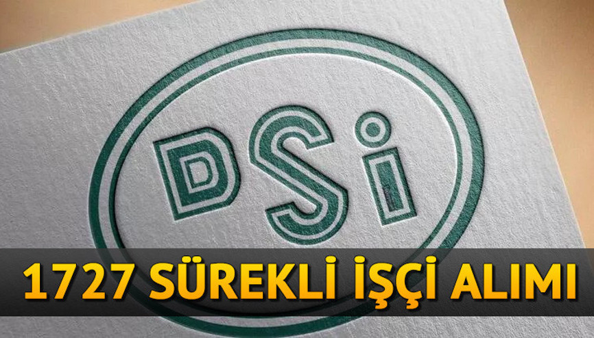 DSİ 1727 İŞÇİ ALIMI NE ZAMAN, başvuru tarihleri açıklandı mı Bakan Kirişci açıkladı DSİ 1727 sürekli işçi alımı başvuru şartları neler, kadro ve branş dağılımı belli oldu mu