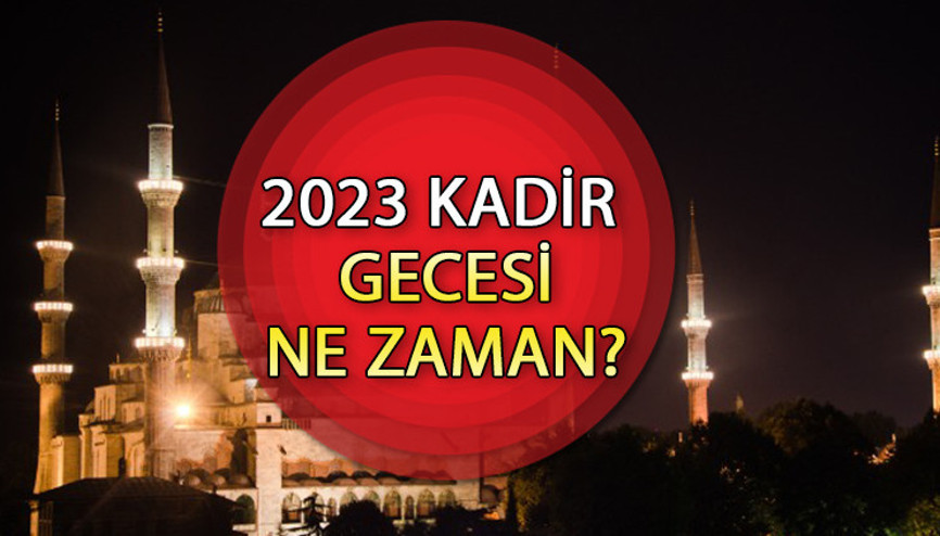 KADİR GECESİ TARİHİ 2023 | Kadir Gecesi ne zaman, Ramazanın kaçıncı günü İşte Kadir Gecesinde yapılacaklar...