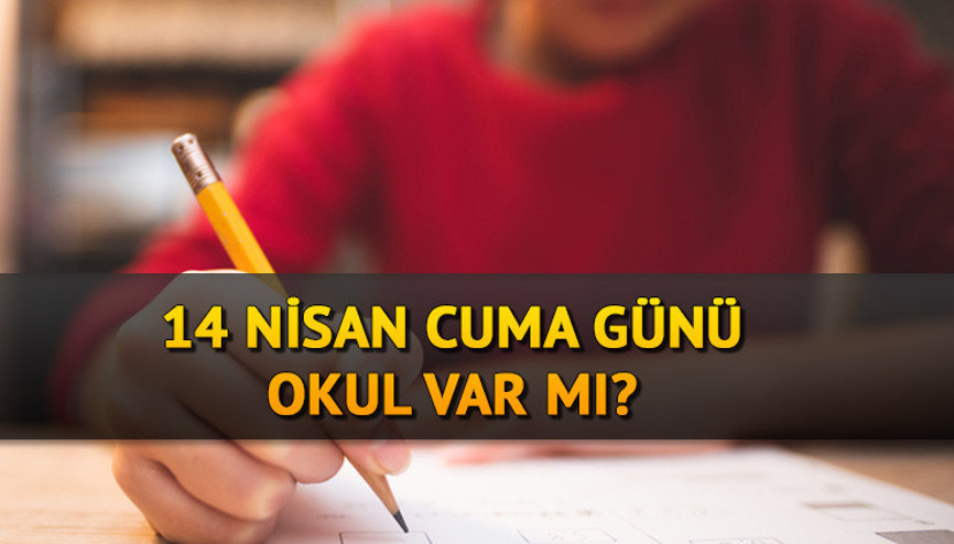 14 Nisan Cuma okullar yarım gün mü Cuma günü okul var mı, ders işlenecek mi İkinci ara tatil başlıyor