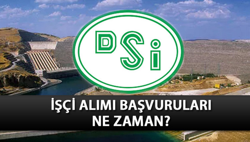 DSİ İŞÇİ ALIMI BAŞVURULARI 2023: DSİ 1727 işçi alımı başvuruları başladı mı, ne zaman yapılacak 1727 sürekli işçi alımı kadro ve branş dağılımı nasıl olacak