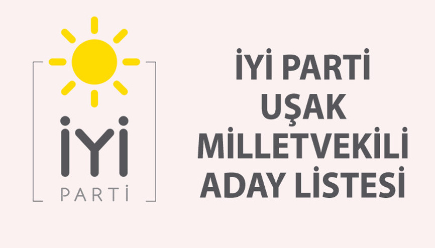 İYİ Parti Uşak milletvekili aday listesi | 2023 İYİ Parti Uşak milletvekili adayları, isimleri ve sıralaması