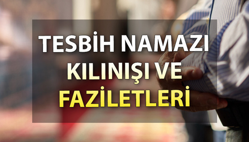 TESBİH NAMAZI KILINIŞI: Kadir Gecesi tesbih namazı ne zaman, nasıl kılınır Tesbih namazında hangi dua ve sureler okunur İşte, tesbih namazı kılınış vakti