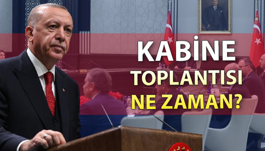 KABİNE TOPLANTISI BU HAFTA YAPILACAK MI Kabine Toplantısı ne zaman, saat kaçta Kabine Toplantısı gündeminde neler var KABİNE TOPLANTISI BU HAFTA YAPILACAK MI Kabine Toplantısı ne zaman, saat kaçta Kabine Toplantısı gündeminde neler var