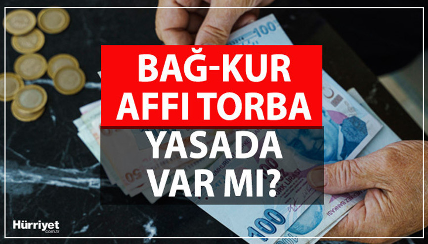 BAĞ-KUR PRİM BORÇLARINA AF ÇIKACAK MI 2023  Bağkur borçlarına geriye dönük af Torba yasada var mı Hangi borçları kapsıyor