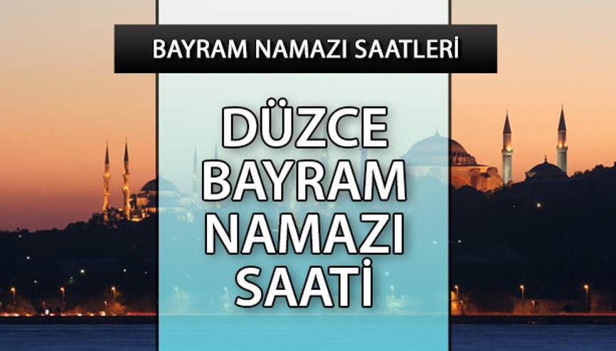 Düzcede bayram namazı saat kaçta 21 Nisan tüm iller ve Kocaeli bayram namazı saati Düzcede bayram namazı saat kaçta 21 Nisan tüm iller ve Kocaeli bayram namazı saati