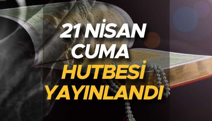 Cuma hutbesi konusu ve tam metni 21 Nisan 2023: Diyanet Ramazan Bayramı: Neşe, Huzur Ve Kardeşlik Günleri konulu hutbeyi yayınladı