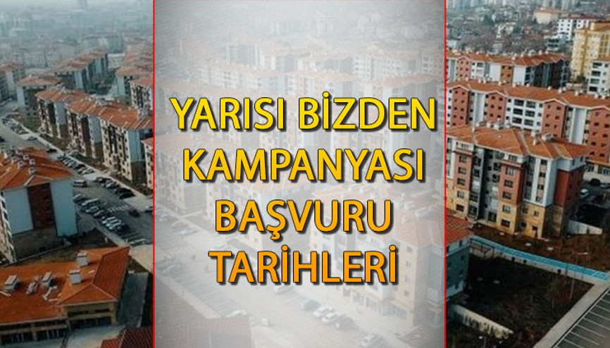 Yarısı Bizden Kampanyası başvuru tarihleri: Kentsel dönüşüm Yarısı Bizden Kampanyası başvuruları ne zaman, şartları neler İşte, kredi tutarı ve faiz oranları Yarısı Bizden Kampanyası başvuru tarihleri: Kentsel dönüşüm Yarısı Bizden Kampanyası başvuruları ne zaman, şartları neler İşte, kredi tutarı ve faiz oranları