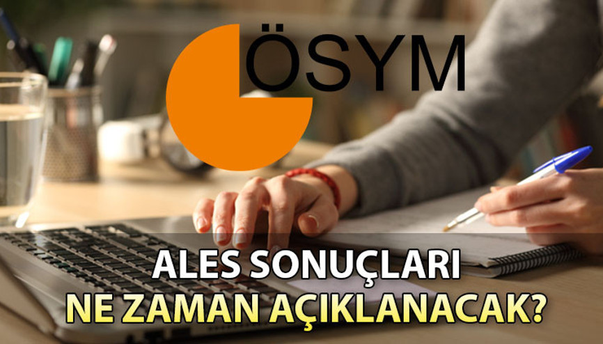 ALES SONUÇ TARİHİ 2023 | ALES sonuçları ne zaman açıklanacak ÖSYM sınav sonuç tarihi belli oldu