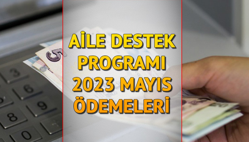 AİLE DESTEK ÖDEMESİ SORGULAMA EKRANI (e-DEVLET) | 2023 Mayıs ayı Aile Destek Programı ödemeleri yattı mı, ne zaman yatacak İşte Aile Destek Programı son tarih...