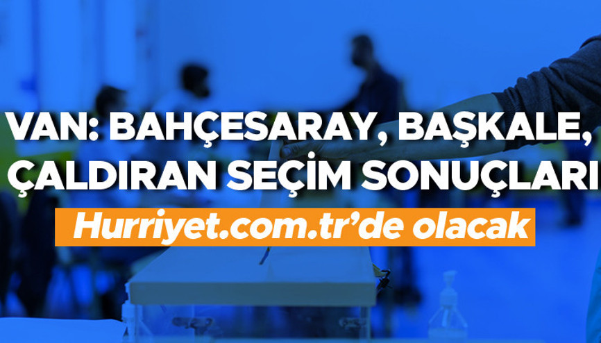 Van Bahçesaray Başkale Çaldıran Seçim Sonuçları 2023 hurriyet.com.trde olacak... İşte Bahçesaray, Başkale, Çaldıran oy oranları ve toplam seçmen sayısı
