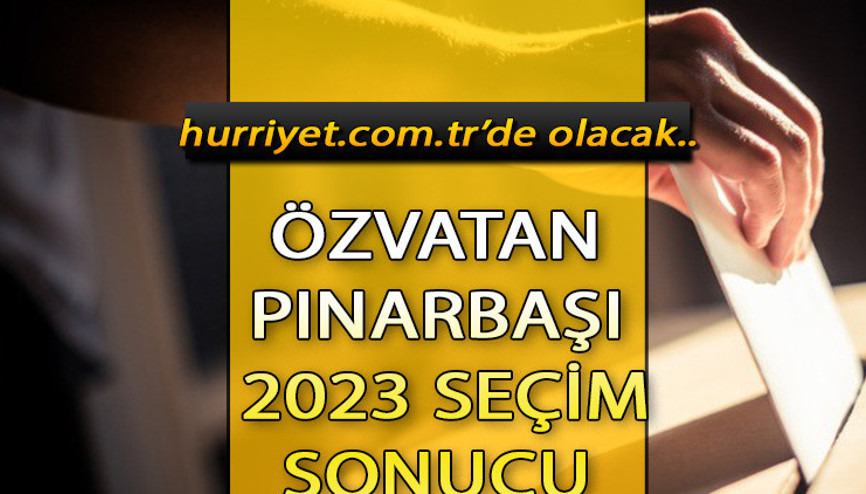 Kayseri Özvatan, Pınarbaşı Seçim Sonuçları 2023 hürriyet.com.trde olacak... İşte Özvatan, Pınarbaşı oy oranları ve toplam seçmen sayısı