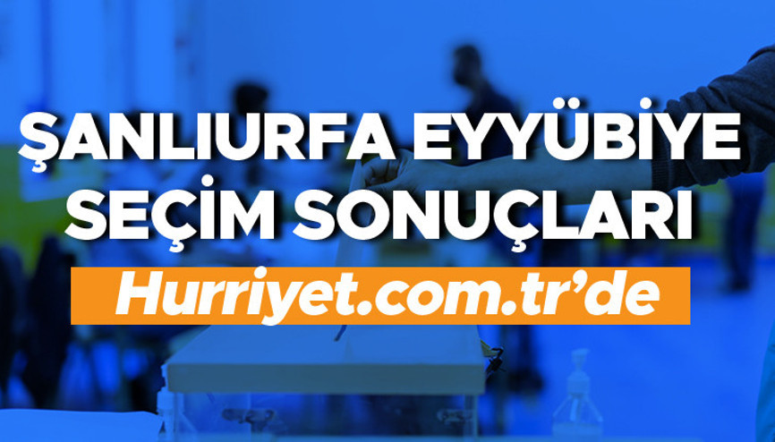 Şanlıurfa Eyyübiye Seçim Sonuçları 2023 hurriyet.com.trde olacak... İşte Şanlıurfa Eyyübiye oy oranları ve toplam seçmen sayısı