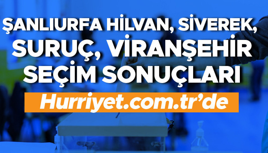 Şanlıurfa Seçim Sonuçları 2023 hurriyet.com.trde olacak... İşte Hilvan, Siverek, Suruç, Viranşehir oy oranları ve toplam seçmen sayısı